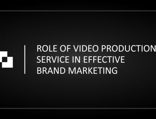 Role of Video Production Service in Effective Brand Marketing
